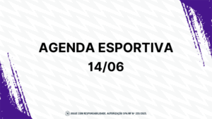 Fique por dentro da agenda esportiva – Sábado (14)